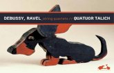 DEBUSSY, RAVEL string quartets // QUATUOR TALICH · 2015. 9. 7. · Ravel est, comme à son habitude, du dernier chic. QUATUOR TALICH 13. Sous les archets du quatuor Ysaÿe, les danseuses