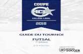FUTSAL - Maraudeurs · 2018. 1. 31. · MOT DE BIENVENUE Les Maraudeurs du Collège Laval sont heureux de vous accueillir pour cette 7e édition de la Coupe MCL de futsal. L’édition