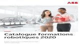 Catalogue formations robotiques 2020 - ABB...2 ABB CATALOGUE FORMATIONS ROBOTIQUES 2020 "La formation est l'essence de tout succès." Arnaud Boti ABB CATALOUE FORMATIONS ROBOTIQUES