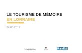 LE TOURISME DE MÉMOIRE EN LORRAINE...Le tourisme de mémoire s’avère très attractif, en période de commémoration Le poids des primo-visitants est plus élevé de 13 points parmi