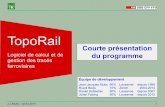 TopoRail - BahnJournalisten · 2015. 9. 3. · (système Hallade par exemple), et de l’ajuster dans un système de coordonnées à l’aide de quelques points de calage, - de modifier