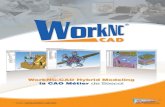 Une solution CAO 3D complأ¨tes. 2013. 3. 27.آ  Une solution CAO 3D complأ¨te WorkNC-CAD Hybrid Modeling