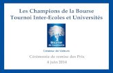Les Champions de la Bourse Tournoi Inter-Ecoles et Universités · 2019. 9. 30. · 4 juin 2014 Les Champions de la Bourse Tournoi Inter-Ecoles et Universités . Vue globale Quelques