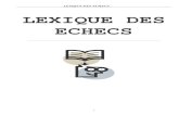 LEXIQUE DES ECHECS - Hautetfortechiquierlempdais.hautetfort.com/.../lexique_des_echecs.pdfLEXIQUE DES ECHECS 9 - C - Cadence : temps alloué aux joueurs pour disputer la totalité