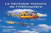 La Véritable Histoire de l’Hélicoptère...Les pages qui suivent retracent la véritable histoire, chronologique, de l’hélicoptère, des origines jusqu’à 2005, et j’y ai