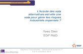 Yves Dien EDF R&D - IMdR...Fukushima (mars 2011) • Accident => Choc psychosocial Explorer l’imprévisible : comment et jusqu’où ? 3 et 4 novembre 2015 Position du problème