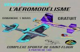 Venez découvrir L’aéromodélisme · 2020. 2. 11. · Venez découvrir L’aéromodélisme dimanche 1 mars complexe sportif de saint-flour gratuit à partir de 14h EXPOSITION,