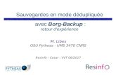 Sauvegardes en mode dédupliquée avec Borg-Backupcesar.resinfo.org/IMG/pdf/diapos-borg-vvt2017.pdf · 2017. 9. 22. · Contexte Volume des données scientifiques augmente régulièrement.