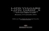 LATIN VULGAIRE LATIN TARDIF X LATIN VULGAIRE LATIN TARDIF X Actes du Xe colloque international sur le