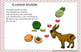 A comme Anatole - Eklablogekladata.com/5PVsZOgCmgc3zD8mBSQJ553awSU/abecedaire-vian... · 2015. 5. 26. · A comme Anatole Anatole avait un âne Qui aimait les ananas Les abricots...les