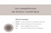 Les compétences du lecteur numérique...classique –Contiguïté et connexions référentielles (Legros 1997) –Congruence des registres sémiotiques (Duval 1995) Pierre Fastrez