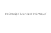 L’esclavage & la traite atlantique - Weeblymadame-bazin.weebly.com/uploads/3/2/0/2/32029961/...• trace le triangle commerciale de la Nouvelle-France en bleu, la traite atlantique