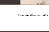 Pronoms démonstratifs - French...Pronoms variables (Emplois) celui, celle, ceux, celles this one/that one/the one/these/those/the ones indiquer une préférence Tu préfères les