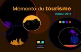 Mémento du tourisme - Accueil | entreprises.gouv.fr · 2019. 12. 3. · 6 MÉM e N to D u tou RISM e 2013 Abréviations : ... IRT : Île de la Réunion tourisme organisation de coopération