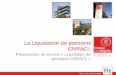 La Liquidation de pensions CNRACL · 2018. 7. 16. · Direction des retraites et de la solidarité Vous accédez au service liquidation de pensions et à la liste de tous les dossiers
