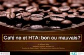 Caféine et HTA: bon ou mauvais? - WordPress.com · 2019. 3. 28. · Caféine: Histoire et description Histoire du café commence déjà 800 AD…. •1819: Isolation de la caféine