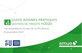 GUIDE BONNES PRATIQUES - CPU · 2017. 11. 21. · Le guide des bonnes pratiques des projets H2020 Objectifs : + Donner les clés du montage et de la gestion des projets H2020 avec
