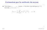 Estimation par la méthode du noyau - Université Laval...Estimation par la méthode du noyau Données x1,...,xn, noyau K fonction symétrique p.r. 0, bornée, R K(u)du =1 fb(x)= 1