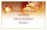 PRINCIPAUX PRODUITS EXPORTES PAR LA BELGIQUE EN 2017 · 2018. 11. 26. · Saviez-vous qu’en 2017:La Belgique a été le 1er exportateur de: Code + description du produit Exportations