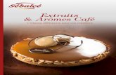 Extraits & Arômes Café - Condifa · 2017. 2. 7. · Café Soluble Atomisé 500 g 1-42-004134 Au café H H H H H H H H 1,5 g/100 ml • Sachet refermable. Extrait de Café : Intense