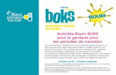 Activités Boum BOKS pour la garderie pour les périodes de transition · 2017. 9. 13. · Les activités Boum BOKS pour les services de garde d enfants ont été conçues pour aider