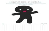 COUPE ET COLLE : LA MOMIE2020/09/16  · Découpe des petites bandelettes de papier en bas de la feuille et colle-les sur le personnage pour le transformer en momie ! COUPE ET COLLE
