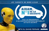 AIXAM, N°1DE LA SÉCURITÉ · 2016. 9. 28. · AIXAM, leader du sans permis depuis plus de 30 ans, construit des véhicules très sûrs avec un design résolument évolué. Aixam
