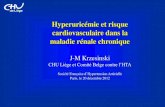 Hyperuricémie et risque cardiovasculaire dans la maladie rénale … · 2013. 1. 11. · Cependant, EBM non prouvé de l’intérêt du traitement IXO •Manque cruel d’études