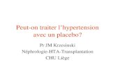 Peut-on traiter l’hypertension avec un placebo?...Pr JM Krzesinski Néphrologie-HTA-Transplantation CHU Liège L’hypertension : affection où l’effet placebo est possiblement