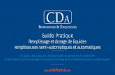 Guide Pratique - CDA · 2020. 12. 31. · Guide Pratique. Remplissage et dosage de liquides remplisseuses semi-automatiques et automatiques. Ce guide a été conçu par CDA pour toutes