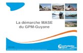 Présentation Démarche MASE GPM-Guyane...MASE approprié quelle que soit l’activité de l’entreprise (BTP, chimie, nucléaire, tertiaire …) Critère de sélection pour l’attribution