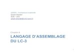 Chapitre 6 LANGAGE D’ASSEMBLAGE DU LC-3...LC-3 3 source du programme langage C programme traduit en langage d’assemblage compilateur assembleur langage machine code objet • Programme