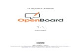 openboardOpenBoard 1.5 Version du 30 novembre 2018 Page 2 Uniboard – Open-Sankoré - OpenBoard Dès sa conception en 2003 par l’Université de Lausanne en Suisse, le logiciel d’enseignement