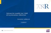Démarche qualité de l’ANR et le processus Sélectionqualite-en-recherche.cnrs.fr/IMG/pdf/pres-QRRAL_110412-1...• Examen des projets (classés A et B) par le comité de pilotage