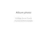 Album photocol71-annefrank.ac-dijon.fr/IMG/pdf/presentation_college...Album photo Collège Anne Frank 71210 MONTCHANIN Bienvenue au collège Anne Frank de MONTCHANIN Le hall de l’entrée