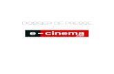 DOSSIER DE PRESSE - Accueil - Critikat · 2 DOSSIER DE PRESSE Aujourd’hui, le cinéma disparaît et le but de notre plateforme, e-cinema.com, est de le faire réapparaître. L’accès