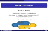 Python : décorateurs · 2020. 10. 5. · Python: decorateurs´ Achref El Mouelhi Docteur de l’universite d’Aix-Marseille´ Chercheur en programmation par contrainte (IA) Ingenieur