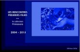 LES RENCONTRES PREMIERS FILMS · 2017. 1. 27. · 4 QuELQuES CHIFFRES Bilan des Rencontres Premiers Films – Editions 2010-2015 2010 : sur 11 projets : 10 films terminés dont 8