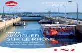 Infos Naviguer sur le rhôNe - CNR · 2019. 11. 13. · la Méditerranée, le Rhône se déploie sur 812 km dont 522 km en France au cours desquels il traverse 11 départements**.
