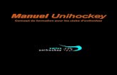 Manuel Unihockey...Planification 3. BASES DE L’UNIHOCKEY Introduction Bases de l’unihockey Compréhension du jeu Matériel 4. UNIHOCKEY ENFANTS Contenus de l’entraînement Compendium