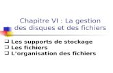 Chapitre VI : La gestion des disques et des fichiersufrsciencestech.u-bourgogne.fr/licence2/Info42/ARCHIVES... · 2019. 2. 20. · 6.2 Les fichiers 6.2.3 La gestion statique La gestion