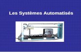 Les Systèmes Automatisés - ac-aix-marseille.fr · 2020. 3. 21. · Un système est dit automatisé s'il exécute toujours le même cycle de travail après avoir reçu les consignes