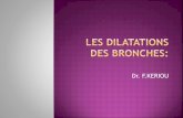 La dilatation des bronches - Université de Sétif...Les lésions observés touchent l’ensemble de la paroi bronchique: - Sous-muqueuse: destruction de l'armature fibro-cartilagineuse