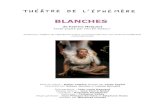 BLANCHES - Théâtre de l'Éphémère · 2021. 1. 9. · espagnol et en italien. En 2003, il obtient le prix SACD de la meilleure pièce radiophonique, le prix Jean-Jacques Gauthier