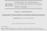 Phase 2 Développement · 2021. 2. 21. · Patrick Roy-V., B.Sc. Kin FKQ, SRDC IKQ Phase 2 – Développement Introduction à l’intervention en contexte de douleur persistante 1