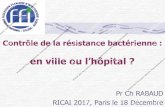 Contrôle de la résistance bactérienne · 2018. 1. 20. · Journée des référents et médecins coordonnateurs d’EHPAD 24 juin 2016 puis 7 octobre 2016 (-> 28 juin 2017) •14h-14h30: