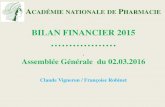 Académie Nationale de Pharmacie - BILAN FINANCIER 2015 · 2019. 10. 2. · ACADÉMIE NATIONALE DE PHARMACIE / ASSEMBLÉE GÉNÉRALE DU 02.03.2016 Recettes 2015 Prévision 2015 Réalisé