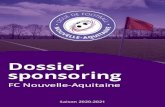 Dossier sponsoring - MaLFNADossier sponsoring FC Nouvelle-Aquitaine Sommaire 1/ Présentation du club 1. Chiﬀres et histoire 2. Le club aujourd’hui 3. Résultats et événements