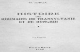 ET DE HONGRIE I. ...

N. IORGA HISTOIRE DES ROUMAINS DE TRANSYLVANIE ET DE HONGRIE 2-E EDITION BUCAREST 1940. I