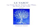 Le Tarot Voie des 4 éléments - S Daniel · 2019. 8. 24. · Le Tarot Voie des 4 éléments - S Daniel Le Tarot peut être divisé en quatre chemins : · la voie de la terre les